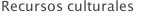 Recursos culturales